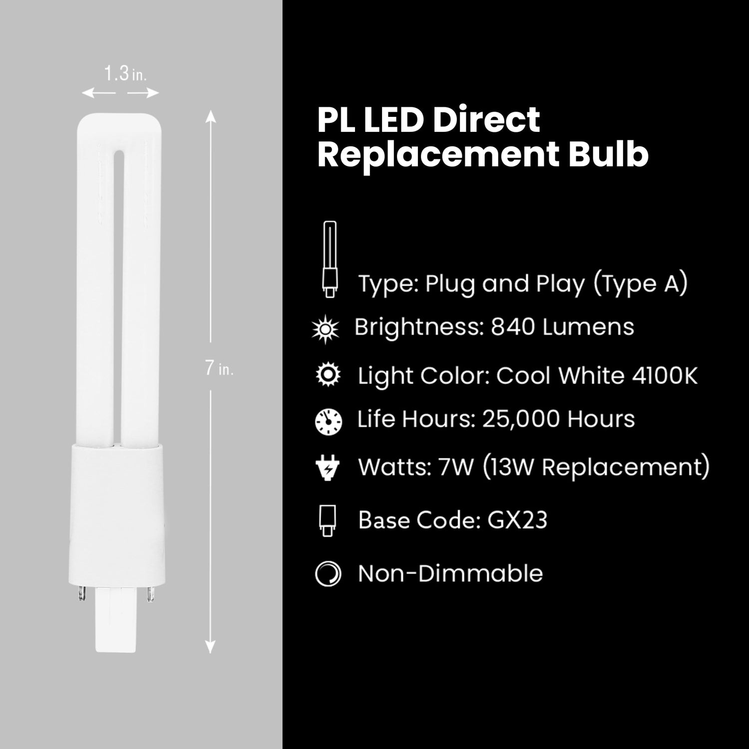 7W (13W Replacement) Cool White (4100K) GX23 Base Direct Replacement (Type A) PL Twin Tube LED Replacement Bulb