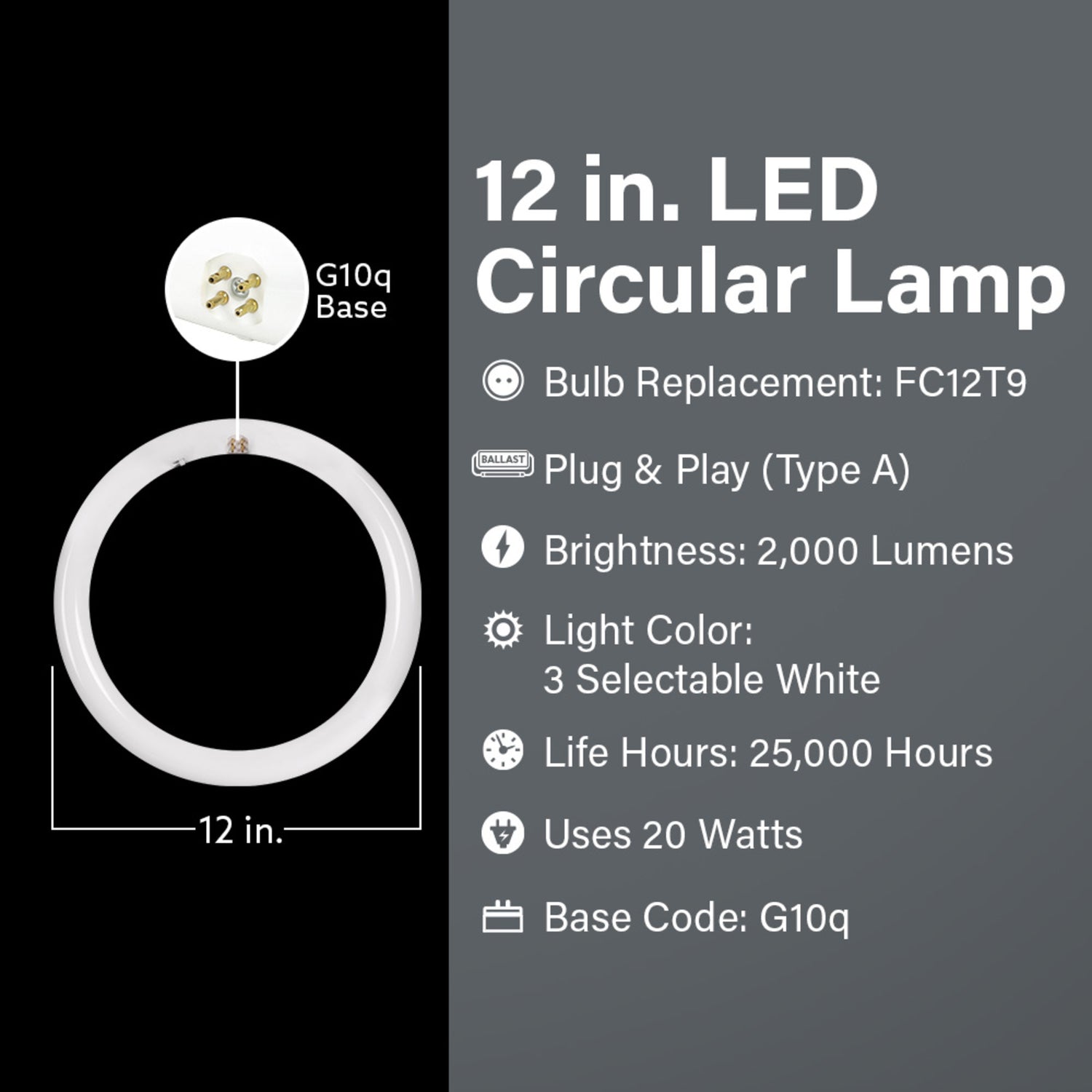 12 in. 20W (32W Replacement) Selectable White G10Q (T9 Replacement) Direct Replacement (Type A) Non-Dimmable Circular LED Light